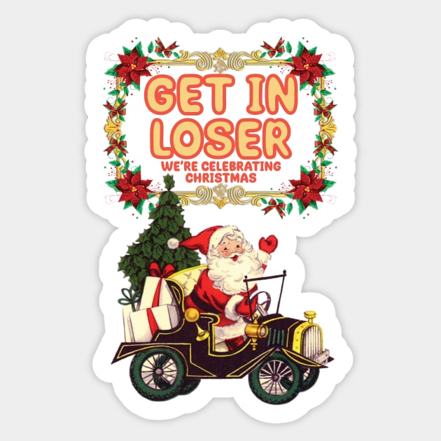 Get In Loser We're Celebrating Christmas (Mean Girls Christmas Greeting Card) Sticker by SNAustralia